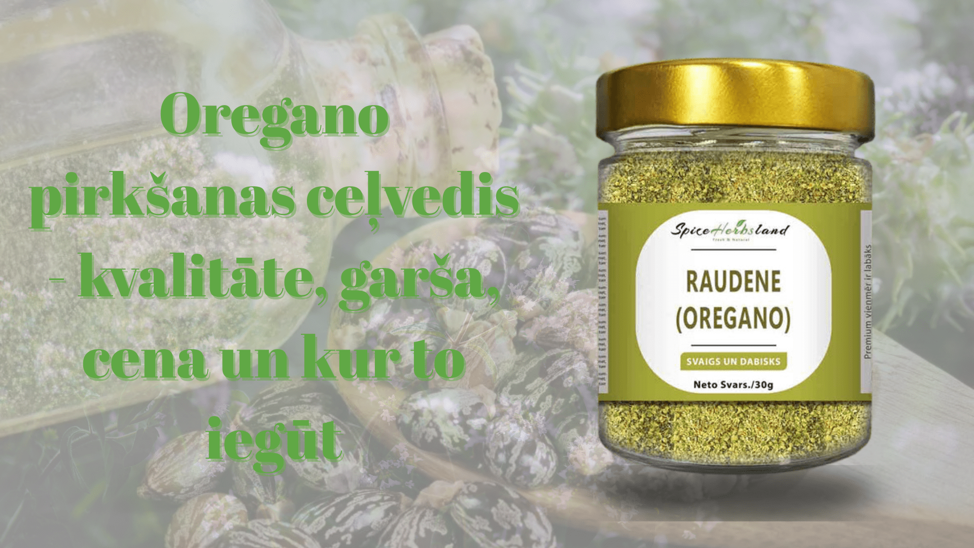 Oregano pirkšanas ceļvedis - kvalitāte, garša, cena un kur to iegūt