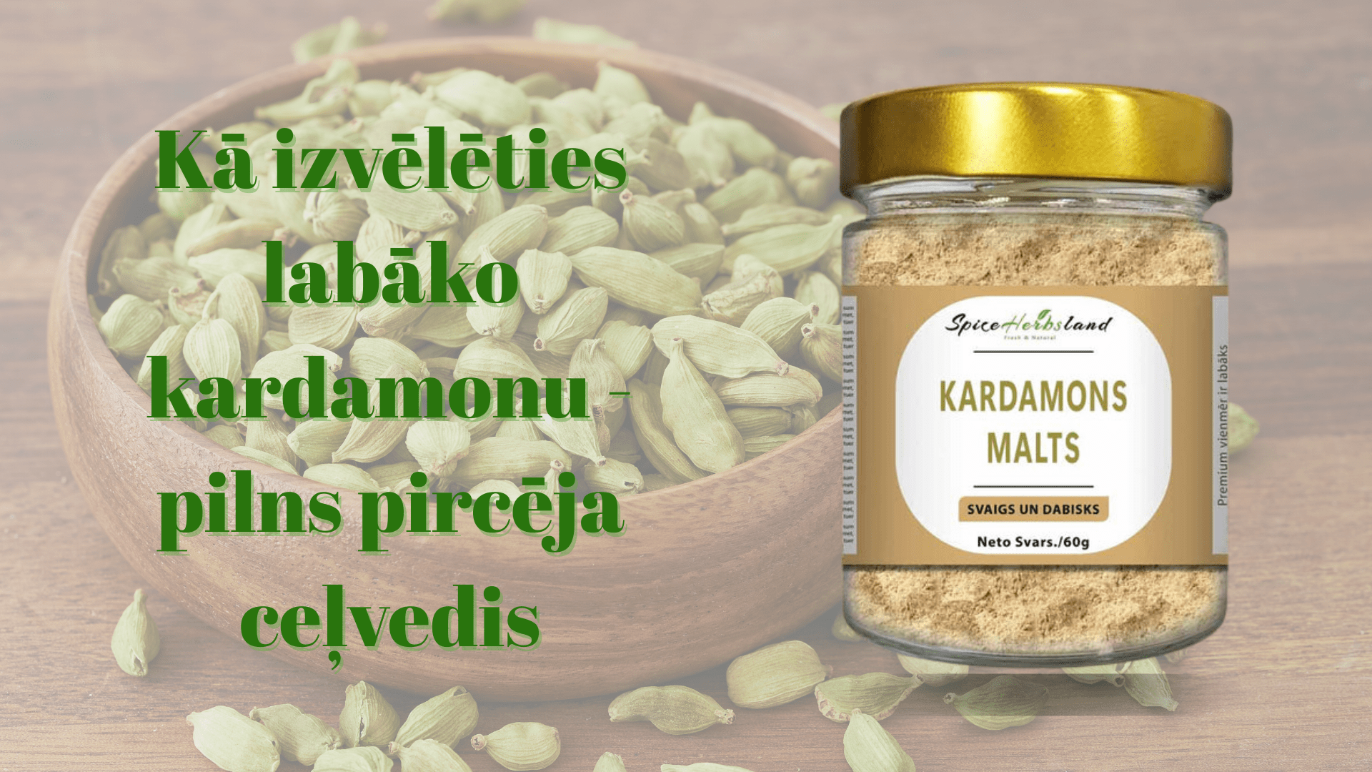 Kā izvēlēties labāko kardamonu - pilns pircēja ceļvedis