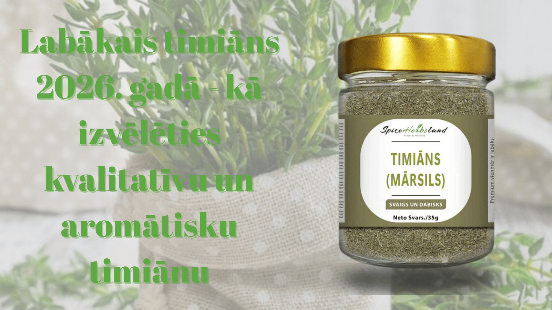 Labākais timiāns 2026. gadā - kā izvēlēties kvalitatīvu un aromātisku timiānu