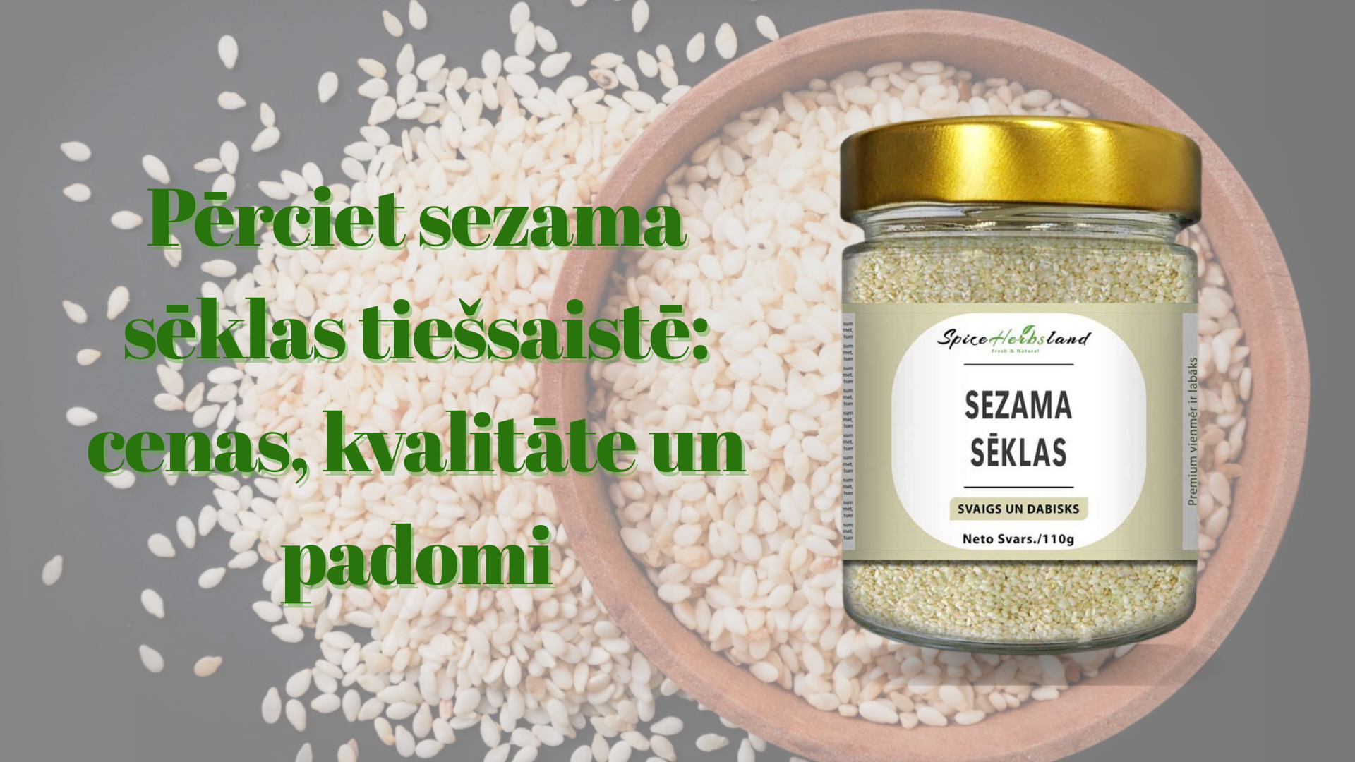 Pērciet sezama sēklas tiešsaistē: cenas, kvalitāte un padomi