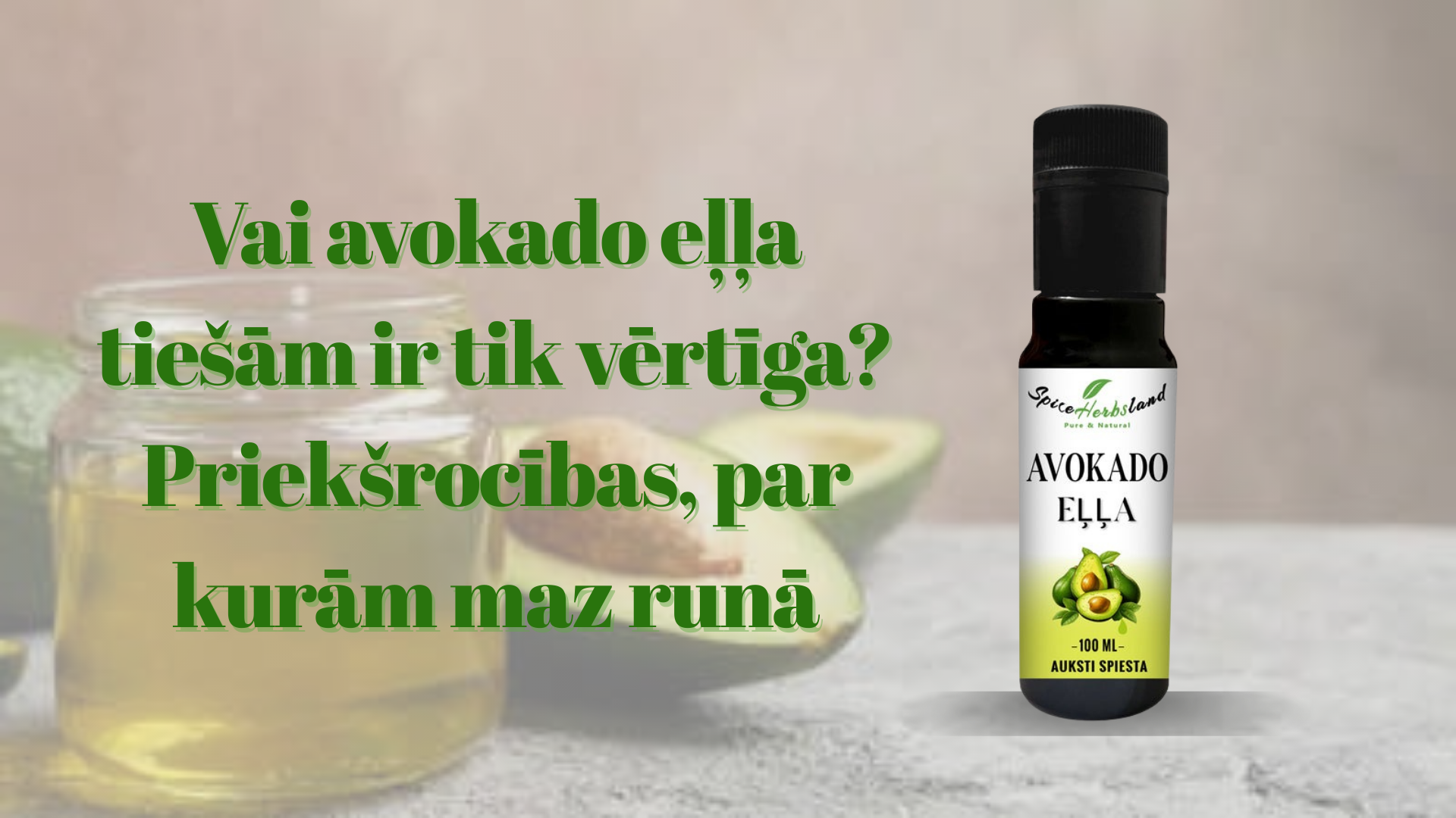 Vai avokado eļļa tiešām ir tik vērtīga? Priekšrocības, par kurām maz runā